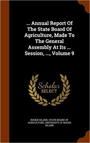 ... Annual Report of the State Board of Agriculture, Made to the General Assembly at Its ... Session, ..., Volume 9