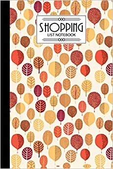 Shopping List Notebook: Leafs Shopping List Notebook, Shopping List of The Weekday, 120 Pages, Size 6" x 9"