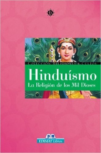 Hinduismo: La Religion de Los Mil Dioses