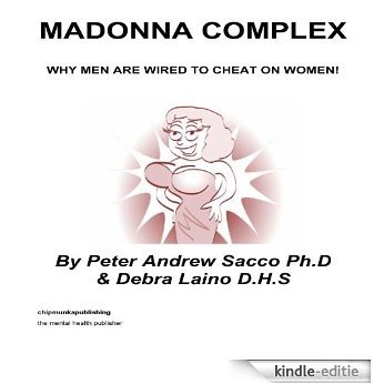 Madonna Complex: Why Men Are Wired To Cheat On Women (English Edition) [Kindle-editie]