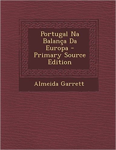 Portugal Na Balanca Da Europa - Primary Source Edition