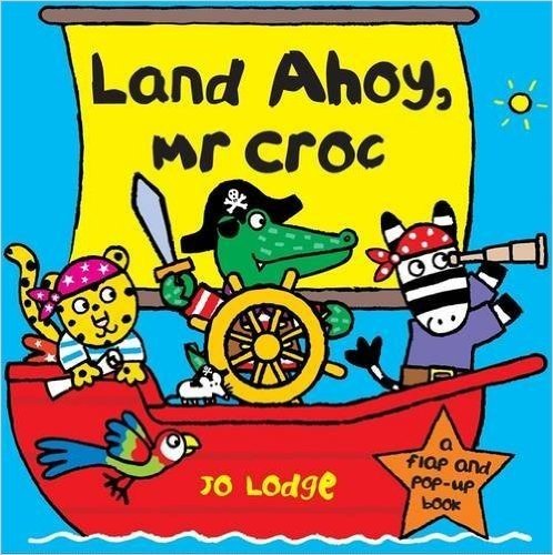 Land Ahoy, MR Croc: A Flap and Pop-Up Book