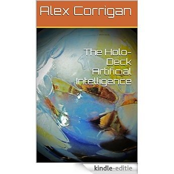 The Holo-Deck Artificial Intelligence (HoliDeck Incorporated - Short Story Series Book 2) (English Edition) [Kindle-editie]