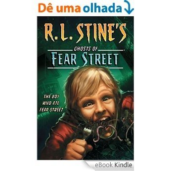 The Boy Who Ate Fear Street (Ghosts of Fear Street Book 11) (English Edition) [eBook Kindle]