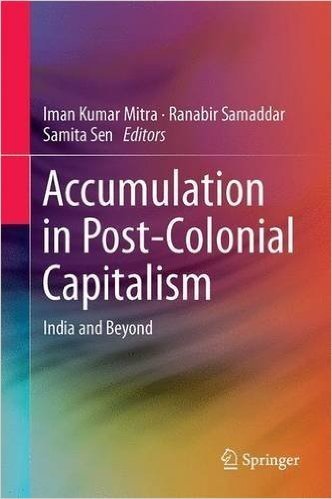 Accumulation in Post-Colonial Capitalism: India and Beyond