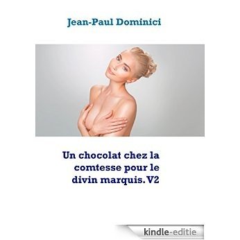 Un chocolat chez la comtesse pour le divin marquis. V2: Deuxième édition revue et corrigée [Kindle-editie] beoordelingen