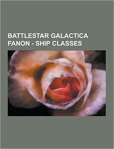 Battlestar Galactica Fanon - Ship Classes: AB Raider, Achilles Class Battlestar, Amphitrite Class Heavy Cruiser, Apache Class Fleet Tug, Apollo Class
