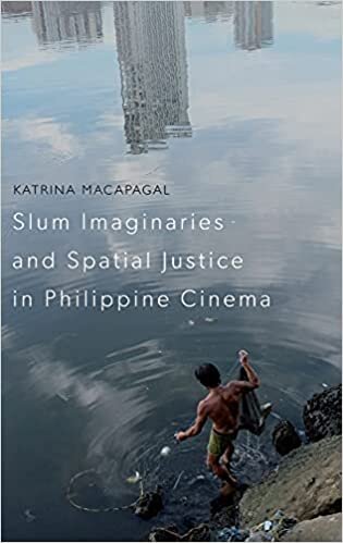 Slum Imaginaries and Spatial Justice in Philippine Cinema