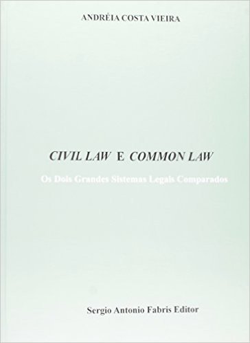Civil Law e Common Law. Os Dois Grandes Sistemas Legais Comparados