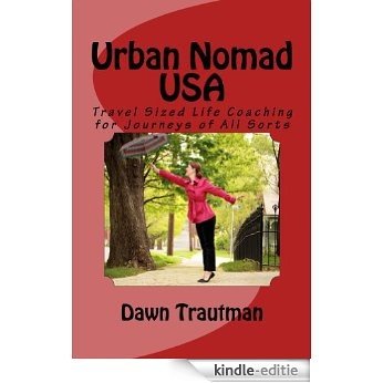 Urban Nomad USA: Travel Sized Life Coaching for Journeys of All Sorts (English Edition) [Kindle-editie]