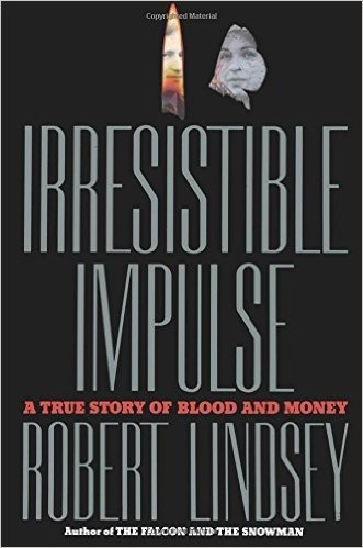Irresistible Impulse: A True Story of Blood and Money