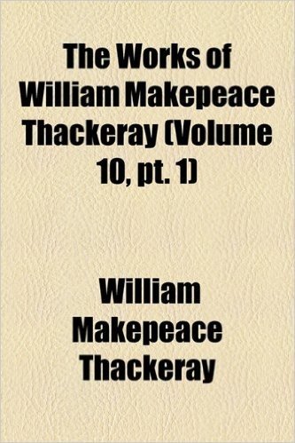 The Works of William Makepeace Thackeray (Volume 10, PT. 1); Virginians