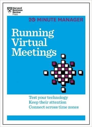 Running Virtual Meetings (HBR 20-Minute Manager Series)