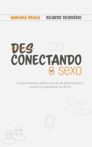 (Des)conectando o sexo: comportamento afetivo-sexual de adolescentes e jovens em pandemia no Brasil