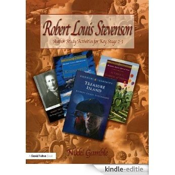 Robert Louis Stevenson: Author Study Activities for Key Stage 2/Scottish P6-7: Key Stage 2 and Scottish P6-7 (Author Studies Series S) [Kindle-editie]