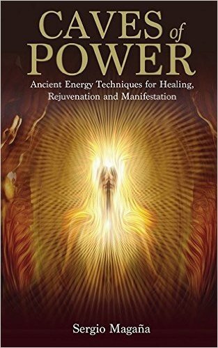Caves of Power: Ancient Energy Techniques for Healing, Rejuvenation and Manifestation