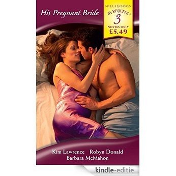 His Pregnant Bride: Pregnant by the Greek Tycoon / His Pregnant Princess / Pregnant: Father Needed (Mills & Boon By Request) [Kindle-editie] beoordelingen
