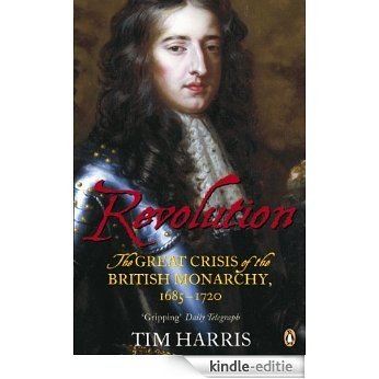 Revolution: The Great Crisis of the British Monarchy, 1685-1720 [Kindle-editie] beoordelingen