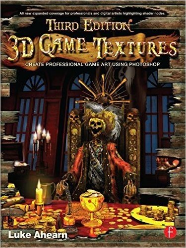 3D Game Textures, Third Edition: Create Professional Game Art Using Photoshop