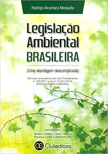 Legislação Ambiental Brasileira. Uma Abordagem Descomplicada
