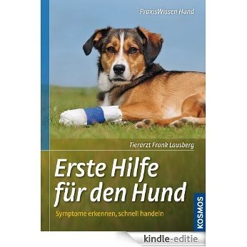 Erste Hilfe für den Hund: Symptome erkennen, schnell handeln (Praxiswissen Hund) (German Edition) [Kindle-editie]