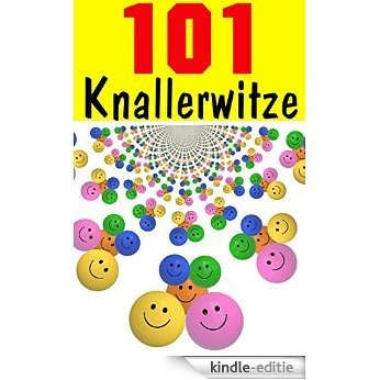 Witze: 101 Knallerwitze - Die Witze Sammlung - Witze zum Schlapplachen (101 Witze , Witze E-Book, Witze Lustig) (German Edition) [Kindle-editie]
