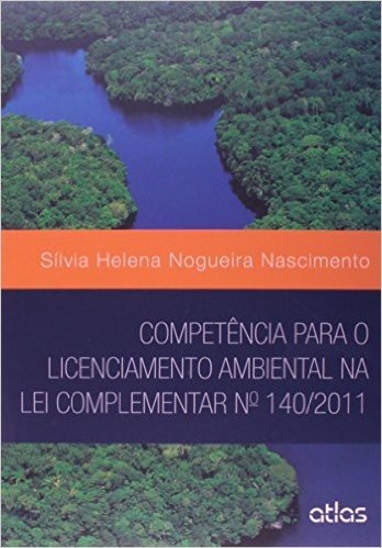 Competência Para o Licenciamento Ambiental na Lei Complementar Nº 140/2011