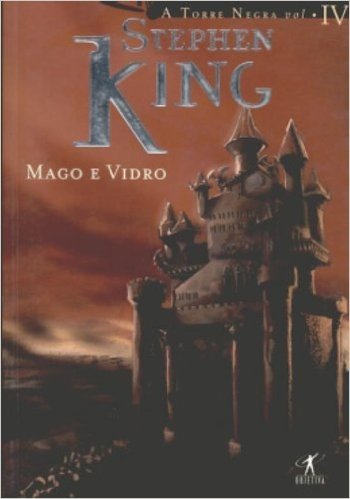 Mago E Vidro - Coleção A Torre Negra. Volume 4