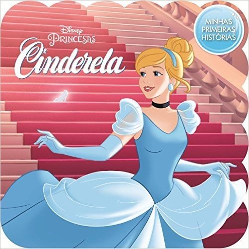 Cinderela - Coleção Disney Minhas Primeiras Histórias