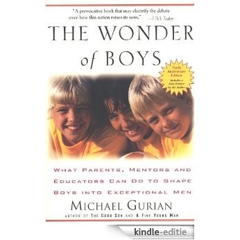 The Wonder of Boys: What Parents, Mentors and Educators Can Do... [Kindle-editie]