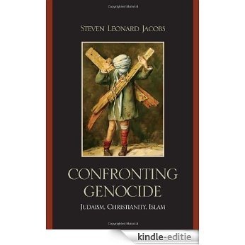 Confronting Genocide: Judaism, Christianity, Islam [Kindle-editie]