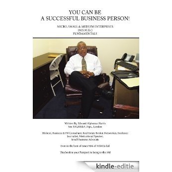 You Can Be a Successful Business Person!: Micro, Small & Medium Enterprises (MSMEs) Fundamentals (English Edition) [Kindle-editie]