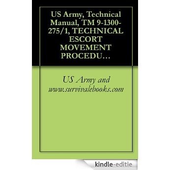 US Army, Technical Manual, TM 9-1300-275/1, TECHNICAL ESCORT MOVEMENT PROCEDURES, 1971 (English Edition) [Kindle-editie]