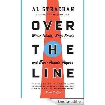 Over the Line: Wrist Shots, Slap Shots, and Five-Minute Majors [Kindle-editie] beoordelingen