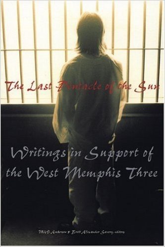The Last Pentacle of the Sun: Writings in Support of the West Memphis Three
