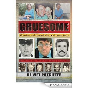 Gruesome: The crimes and criminals that shook South Africa [Kindle-editie]