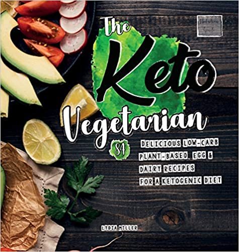 The Keto Vegetarian: 84 Delicious Low-Carb Plant-Based, Egg & Dairy Recipes For A Ketogenic Diet (Nutrition Guide), 2nd Edition (vegan weight loss cookbook)
