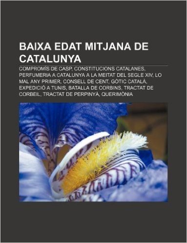 Baixa Edat Mitjana de Catalunya: Compromis de Casp, Constitucions Catalanes, Perfumeria a Catalunya a la Meitat del Segle XIV