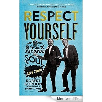 Respect Yourself: Stax Records and the Soul Explosion [Kindle-editie] beoordelingen