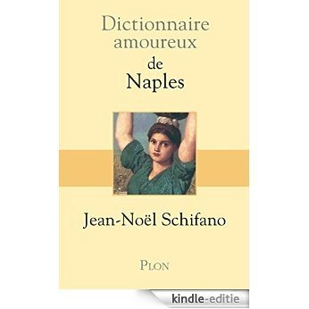 Dictionnaire amoureux de Naples [Kindle-editie]