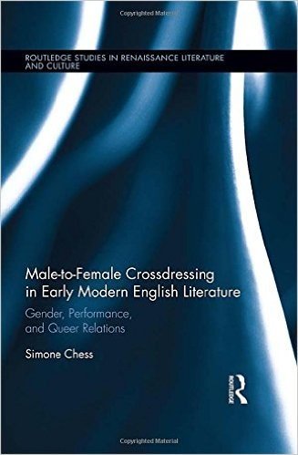 Male-To-Female Crossdressing in Early Modern English Literature: Gender, Performance, and Queer Relations