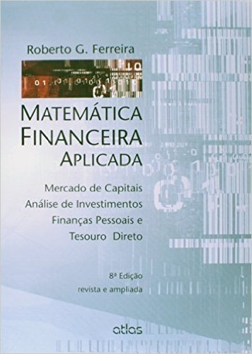 Matemática Financeira Aplicada. Mercado de Capitais, Análise de Investimentos, Finanças Pessoas e Tesouro Direito
