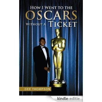 How I Went to the Oscars Without A Ticket (English Edition) [Kindle-editie]
