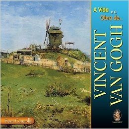 A Vida e a Obra de Vincent Van Gogh