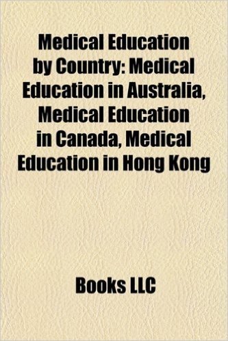 Medical Education by Country: Medical Education in Australia, Medical Education in Canada, Medical Education in Hong Kong