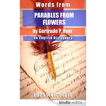 Words from Parables from Flowers by Gertrude P. Dyer: an English Dictionary (English Edition) [Kindle-editie]