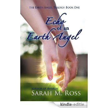 Echo of an Earth Angel (The Earth Angel Trilogy: #1) (English Edition) [Kindle-editie]