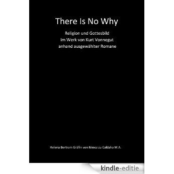 There Is No Why - Religion und Gottesbild im Werk von Kurt Vonnegut (German Edition) [Kindle-editie]