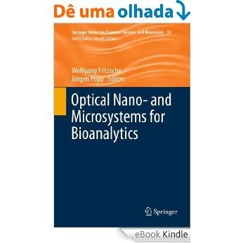 Optical Nano- and Microsystems for Bioanalytics: 10 (Springer Series on Chemical Sensors and Biosensors) [eBook Kindle]