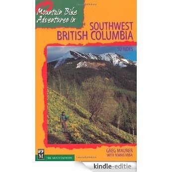 Mountain Bike Adventures in Southwest British Columbia / Greg Maurer with Tomas Vrba: 50 Rides [Kindle-editie]